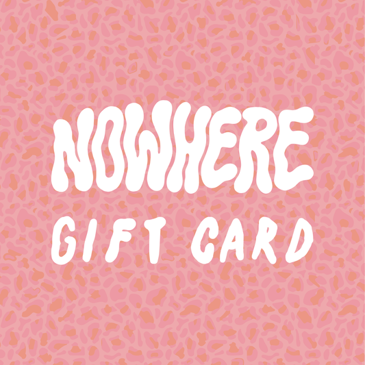 NOWHERE GIFT CARD